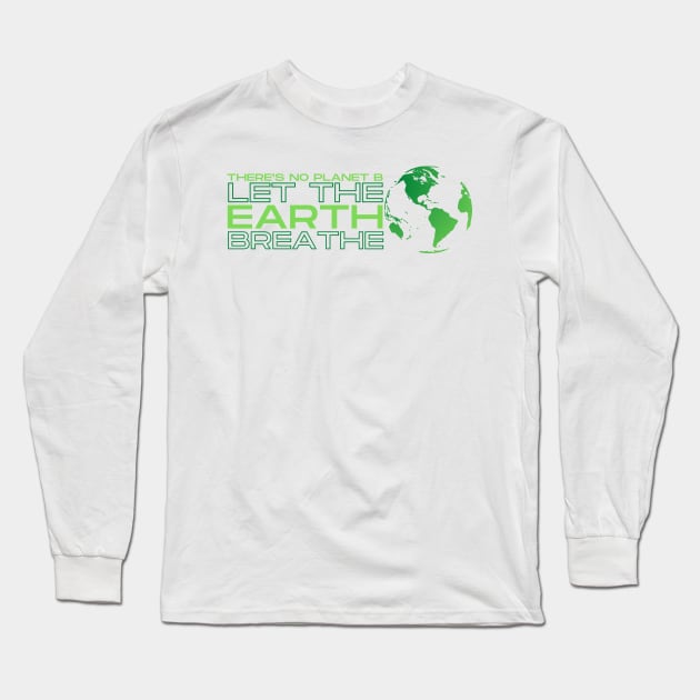 Save The Earth! Let the Earth Breathe Long Sleeve T-Shirt by Moshi Moshi Designs